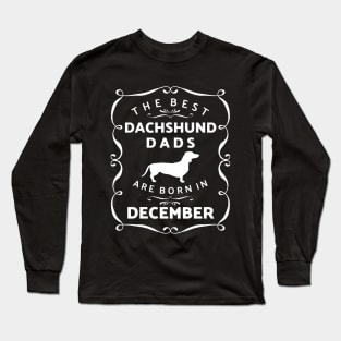 Dachshund Dads December Birthday Long Sleeve T-Shirt